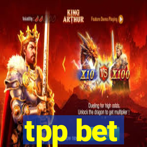tpp bet